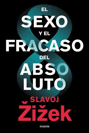 El sexo y el fracaso del absoluto | Zizek, Slavoj | Cooperativa autogestionària