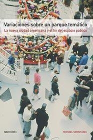 Variaciones sobre un parque temático. La nueva ciudad americana y el fin del espacio público | Sorkin, Michael | Cooperativa autogestionària