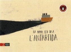 La mama se'n va a l'Antàrtida | Cabré Albós, Anna/Tolosa Sisteré, Mariona | Cooperativa autogestionària