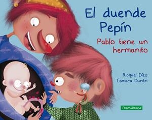 El duende Pepín. Pablo tiene un hermanito | Díez, Raquel/Durán Salguero, Tamara | Cooperativa autogestionària