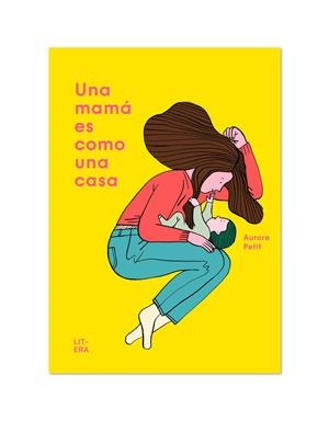 Una mamá es como una casa | Petit, Aurore | Cooperativa autogestionària