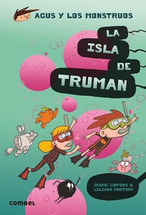 Agus y los monstruos 17 - La isla de Truman | Copons, Jaume; Fortuny, Liliana | Cooperativa autogestionària