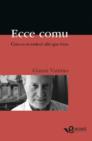 Ecce comu. Com es re-esdevé allò que s'era | Vattimo, Gianni | Cooperativa autogestionària