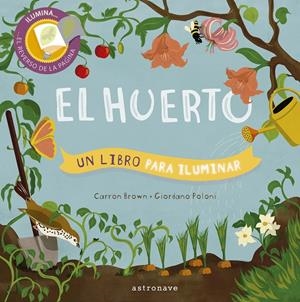 El huerto. Un libro para iluminar | BROWN,CARRON/POLONI,GIORDANO | Cooperativa autogestionària