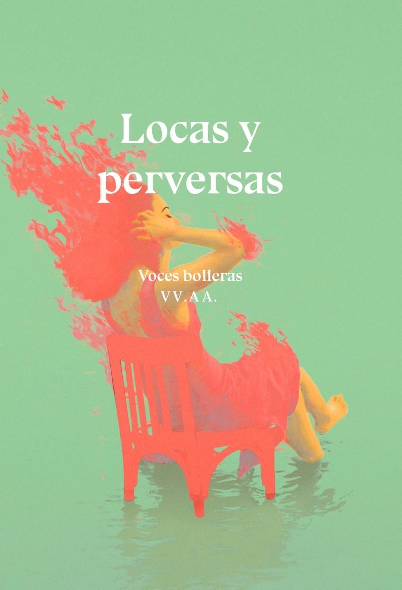 Locas y perversas | ARROYO PIZARRO YOLANDA / Domenech Cristina / Duval Elizabeth / Flores Elena / Fructuoso Josa / G. Ve