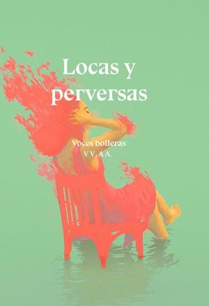 Locas y perversas | ARROYO PIZARRO YOLANDA / Domenech Cristina / Duval Elizabeth / Flores Elena / Fructuoso Josa / G. Ve | Cooperativa autogestionària