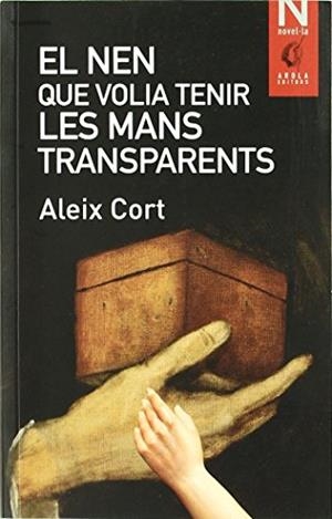 El nen que volia tenir les mans transparents | Cort, Aleix | Cooperativa autogestionària