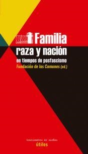 Familia, raza y nación en tiempos de posfascismo | FUNDACIÓN DE LOS COMUNES/ LÓPEZ HERNÁNDEZ, ISIDRO/ RODRÍGUEZ LÓPEZ, EMMANUEL/ FERNÁNDEZ, BRAIS/ FORT | Cooperativa autogestionària