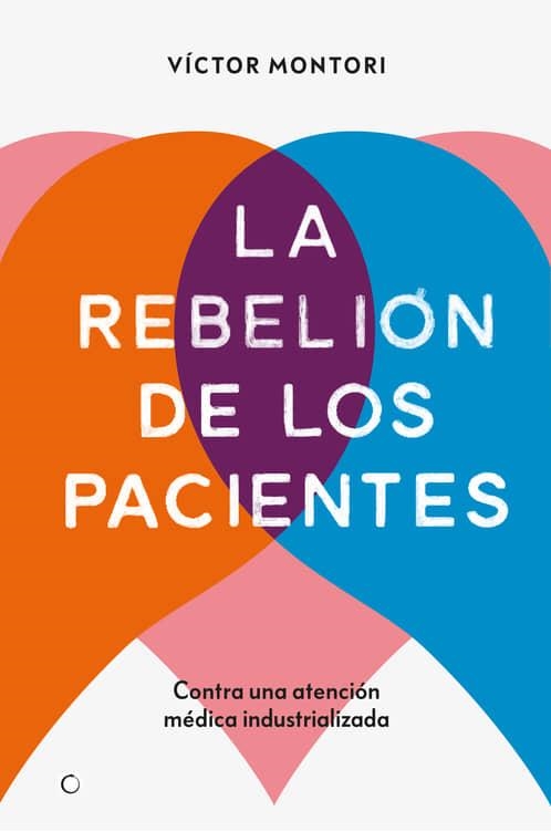 La rebelión de los pacientes | Montori, Víctor | Cooperativa autogestionària