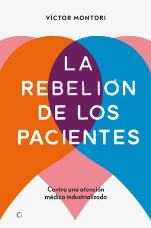 La rebelión de los pacientes | Montori, Víctor