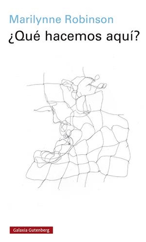 ¿Qué hacemos aquí? | Robinson, Marilynne | Cooperativa autogestionària