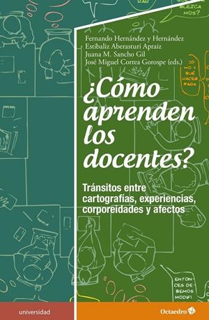 ¿Cómo aprenden los docentes? | Hernández Hernández, Fernando/Aberasturi Apraiz, Estíbaliz/Sancho Gil, Juana María/Correa Gorospe, J | Cooperativa autogestionària