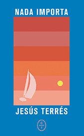 Nada importa | Terrés, Jesús | Cooperativa autogestionària