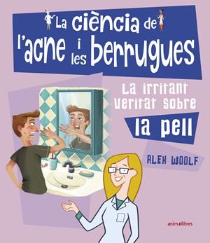 La ciència de l'acne i les berrugues | Woolf, Alex | Cooperativa autogestionària
