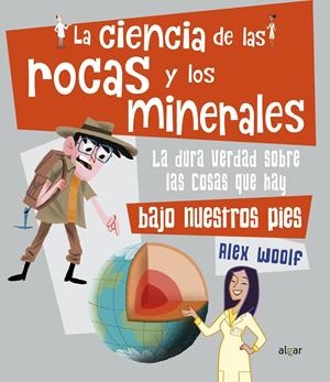 La ciencia de las rocas y los minerales | Woolf, Alex | Cooperativa autogestionària