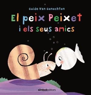 El peix peixet i els seus amics | Van Genechten, Guido | Cooperativa autogestionària
