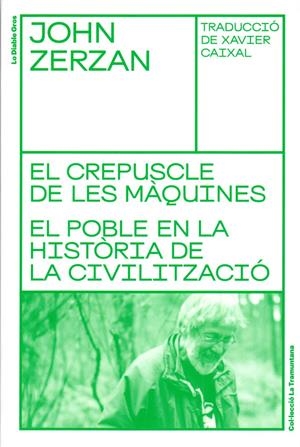 El crepuscle de les màquines. El poble en la història de la civilització | Zerzan, John