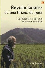 Revolucionario de una brizna de paja | Korn, Larry / Fukuoka, Masanobu