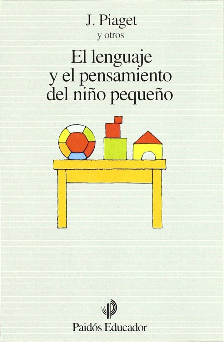 El lenguaje y el pensamiento del niño pequeño | Piaget, Jean