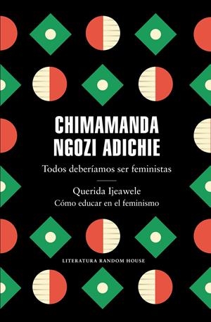Todos deberíamos ser feministas / Querida Ijeawele. Cómo educar en el feminismo | Ngozi Adichie, Chimamanda