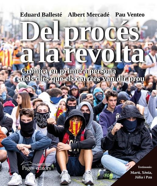 Del procés a la revolta | Ballesté Isern, Eduard/Mercadé Massó, Albert/Venteo Coll, Pau
