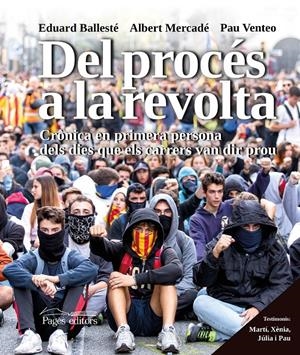 Del procés a la revolta | Ballesté Isern, Eduard/Mercadé Massó, Albert/Venteo Coll, Pau | Cooperativa autogestionària