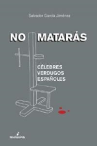 No matarás: Célebres verdugos españoles | García Jiménez, Salvador | Cooperativa autogestionària