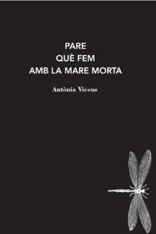 Pare què fem amb la mare morta | Vicens, Antònia | Cooperativa autogestionària