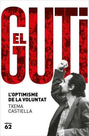 Antoni Gutiérrez Díaz, el Guti | Castiella, Txema | Cooperativa autogestionària