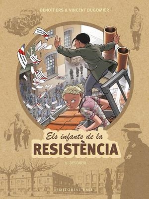 Els infants de la Resistència 6. Desobeir | Ers, Benoît/Dugomier, Vincent | Cooperativa autogestionària