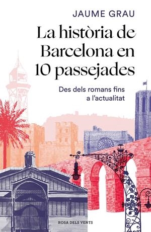 La història de Barcelona en 10 passejades | Grau Masbernat, Jaume | Cooperativa autogestionària