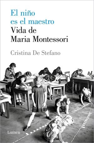 El niño es el maestro. Vida de Maria Montessori | De Stefano, Cristina | Cooperativa autogestionària