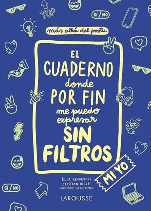 El cuaderno donde por fin me puedo expresar sin filtros. Mi yo | Olivé Peñas, Cristian/Riudavets Herrador, Èlia