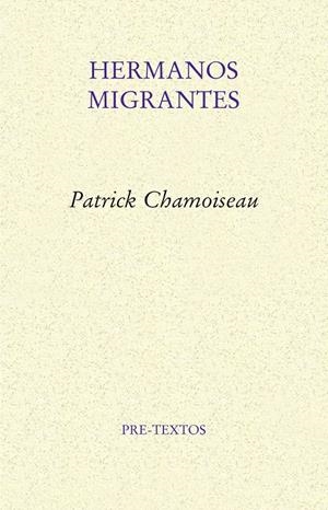 Hermanos migrantes | Chamoiseau, Patrick | Cooperativa autogestionària