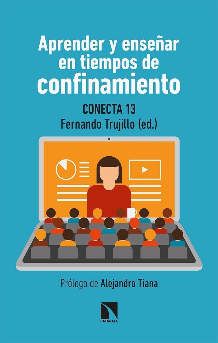 Aprender y enseñar en tiempos de confinamiento | Conecta13/Fernández Navas, Manuel/Montes Rodríguez, Ramón/Segura Robles, Adrián/Álvarez Jiménez, Dav | Cooperativa autogestionària