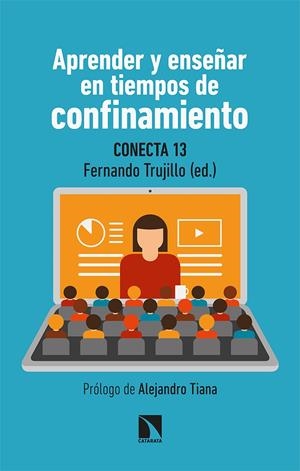 Aprender y enseñar en tiempos de confinamiento | Conecta13/Fernández Navas, Manuel/Montes Rodríguez, Ramón/Segura Robles, Adrián/Álvarez Jiménez, Dav