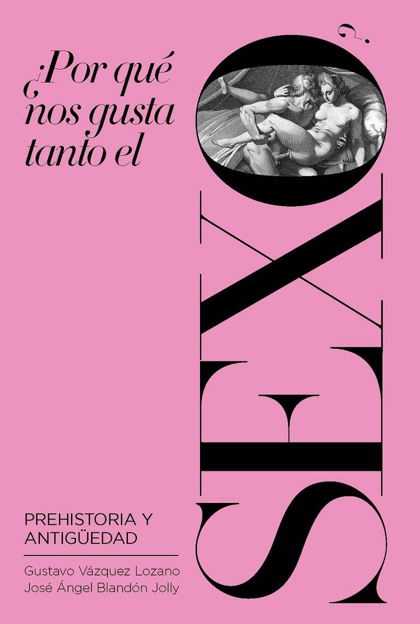 ¿Por qué nos gusta tanto el sexo? | Blandón Jolly, José Ángel/Vázquez Lozano, Gustavo