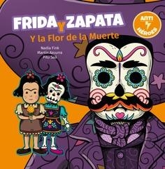 Frida y Zapata y la Flor de la Muerte | Fink, Nadia /  Saá, Pitu | Cooperativa autogestionària