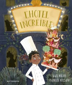 L'hotel increïble | Davies, Kate; Follath, Isabelle