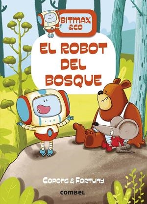 Bitmax & co 1. El robot del bosque | Copons, Jaume; Fortuny, Liliana | Cooperativa autogestionària