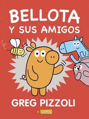 Bellota y sus amigos | Pizzoli, Greg | Cooperativa autogestionària
