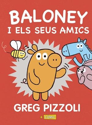 Baloney i els seus amics | Pizzoli, Greg | Cooperativa autogestionària