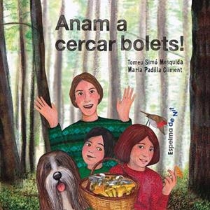 Anem a cercar bolets! | Simó Mesquida, Tomeu; Padilla Climent, Maria | Cooperativa autogestionària