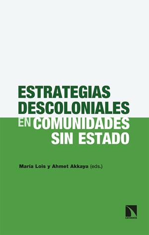 Estrategias descoloniales en comunidades sin Estado | Lois, María/Akkaya, Ahmet