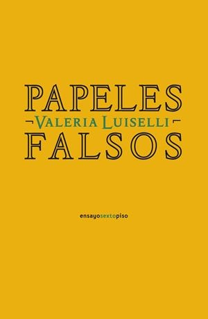 Papeles falsos | Luiselli, Valeria