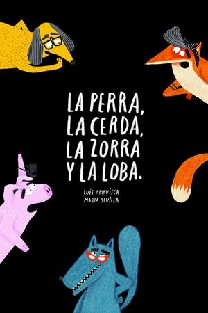 La perra, la cerda, la zorra, la loba | Amavisca, Luis