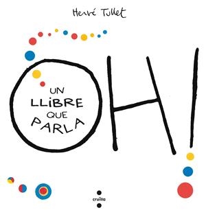 Oh! Un llibre que parla | Tullet, Hervé | Cooperativa autogestionària