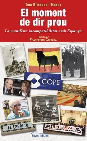 El moment de dir prou. La manifesta incompatibilitat amb Espanya | Strubell, Toni | Cooperativa autogestionària