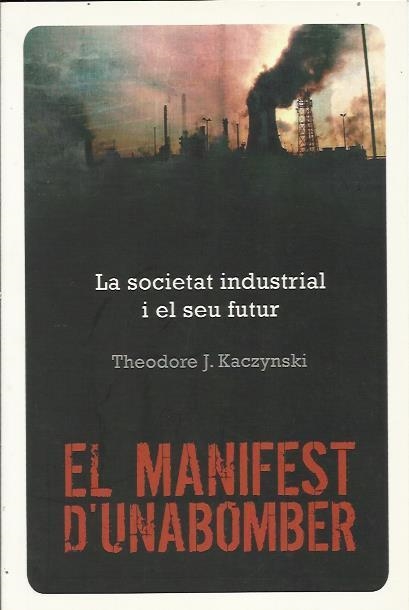 El manifest d'Unabomber: la societat industrial i el seu futur | Kaczynski, Theodore J. | Cooperativa autogestionària
