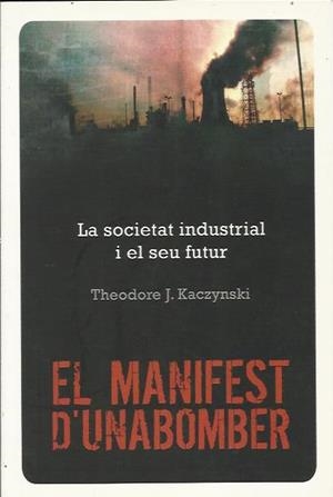 El manifest d'Unabomber: la societat industrial i el seu futur | Kaczynski, Theodore J. | Cooperativa autogestionària